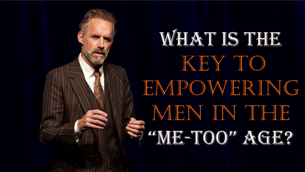 what is the key to empowering men in the “Me-too” age?